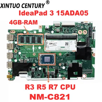 NM-C821 NMC821 anakart için Lenovo IdeaPad 3 15ADA05 3 17ADA05 laptop anakart R3 R5 R7 CPU 4GB-RAM DDR4 %100 % test edilmiş